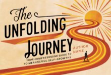 The Unfolding Journey: Your Comprehensive Guide to Meaningful Self-Growths