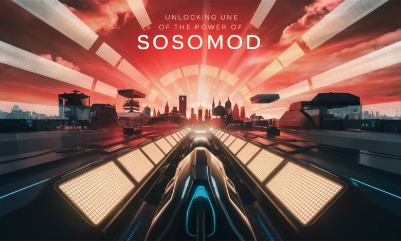 Unlocking the Power of Sosomod: A Revolutionary Approach to Modern Efficiency